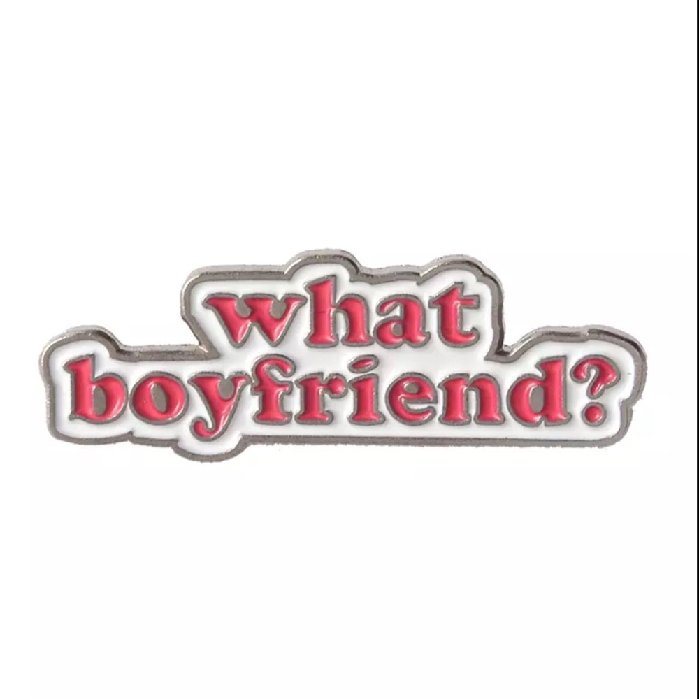 What boyfriend ? Enamel Pin